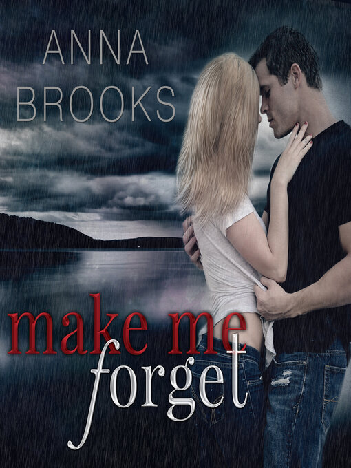 Title details for Make Me Forget by Anna Brooks - Available